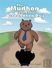 The Mudhog That Stole Groundhog Day