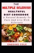 The Multiple Sclerosis Healthful Diet Cookbook