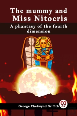 Bertrand.pt - The Mummy And Miss Nitocris A Phantasy Of The Fourth Dimension
