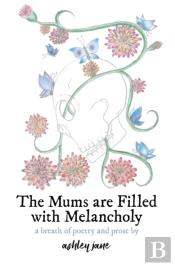 The Mums Are Filled With Melancholy