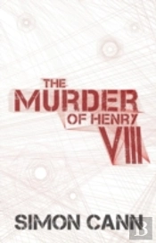 The Murder Of Henry Viii