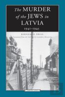 The Murder Of The Jews In Latvia, 1941-1945