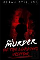 The Murder Of The Lurking Visitor