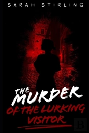 The Murder Of The Lurking Visitor
