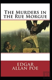 The Murders In The Rue Morgue Annotated