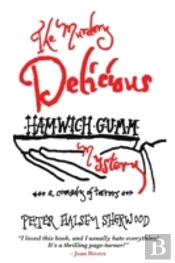 The Murdery Delicious Hamwich Gumm Mystery: A Comedy Of Terrors