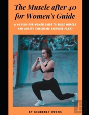 The Muscle After 40 For Women'S Guide