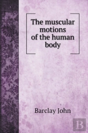 The Muscular Motions Of The Human Body