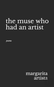 The Muse Who Had An Artist: Poems