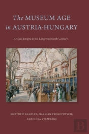 The Museum Age In Austria-Hungary