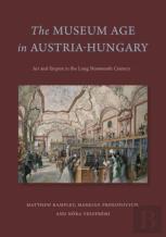 The Museum Age In Austria-Hungary