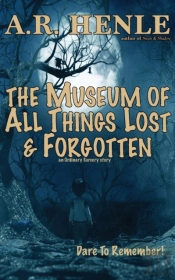 The Museum Of All Things Lost Forgotten