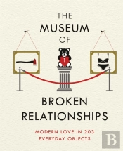 The Museum Of Broken Relationships