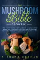 The Mushroom Bible (3 Books In 1)