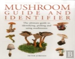 The Mushroom Guide And Identifier