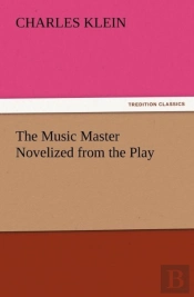 The Music Master Novelized From The Play