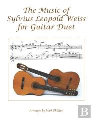 The Music Of Sylvius Leopold Weiss For Guitar Duet
