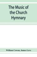 The Music Of The Church Hymnary And The Psalter In Metre, Its Sources And Composers
