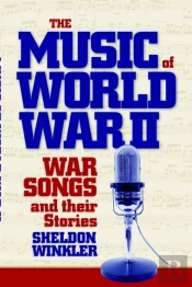 The Music Of World War Ii: War Songs And Their Stories