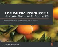 The Music Producer'S Ultimate Guide To Fl Studio 20