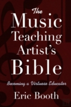 Bertrand.pt - The Music Teaching Artist'S Bible Becoming A Virtuoso Educator