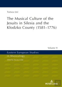 Bertrand.pt - The Musical Culture Of The Jesuits In Silesia And The Kodzko County (15811776)