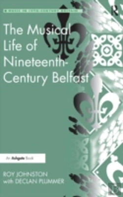 Bertrand.pt - The Musical Life Of Nineteenth-Century Belfast