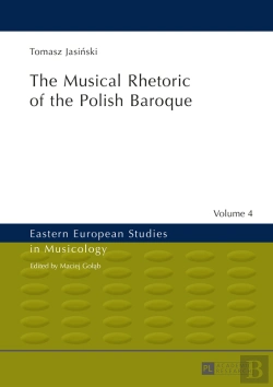 Bertrand.pt - The Musical Rhetoric Of The Polish Baroque