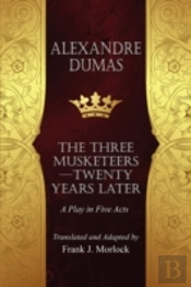 The Musketeers--Twenty Years Later: A Pl