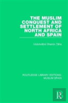 The Muslim Conquest And Settlement Of North Africa And Spain