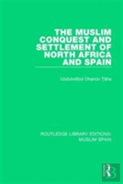 The Muslim Conquest And Settlement Of North Africa And Spain
