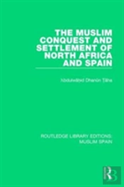 The Muslim Conquest And Settlement Of North Africa And Spain
