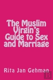 The Muslim Virgin'S Guide To Sex And Marriage