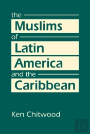 The Muslims Of Latin America And The Caribbean
