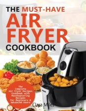 The Must-Have Air Fryer Cookbook: The Co