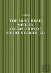 The Must Read Medley Collection Of Short Stories (25)