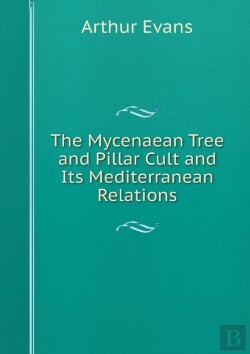 Bertrand.pt - The Mycenaean Tree And Pillar Cult And Its Mediterranean Relations