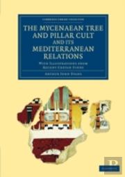 The Mycenaean Tree And Pillar Cult And Its Mediterranean Relations