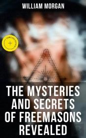 The Mysteries And Secrets Of Freemasons Revealed