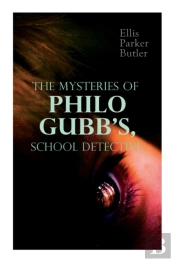 The Mysteries Of Philo Gubb, School Detective