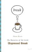 The Mysteries Of The Little (Espresso) Break