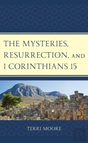 The Mysteries, Resurrection, And 1 Corinthians 15