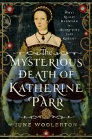 The Mysterious Death Of Katherine Parr