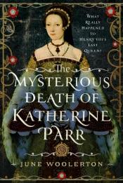 The Mysterious Death Of Katherine Parr
