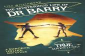 The Mysterious Life Of Dr Barry