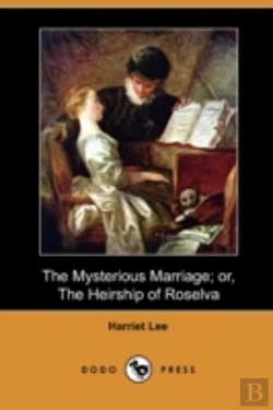 Bertrand.pt - The Mysterious Marriage; Or, The Heirshi