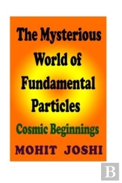 The Mysterious World Of Fundamental Particles