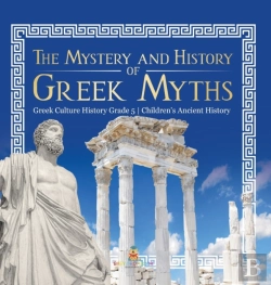 Bertrand.pt - The Mystery And History Of Greek Myths | Greek Culture History Grade 5 | Children'S Ancient History