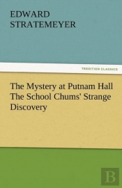 The Mystery At Putnam Hall The School Chums' Strange Discovery