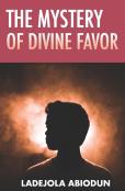 The Mystery Of Divine Favor